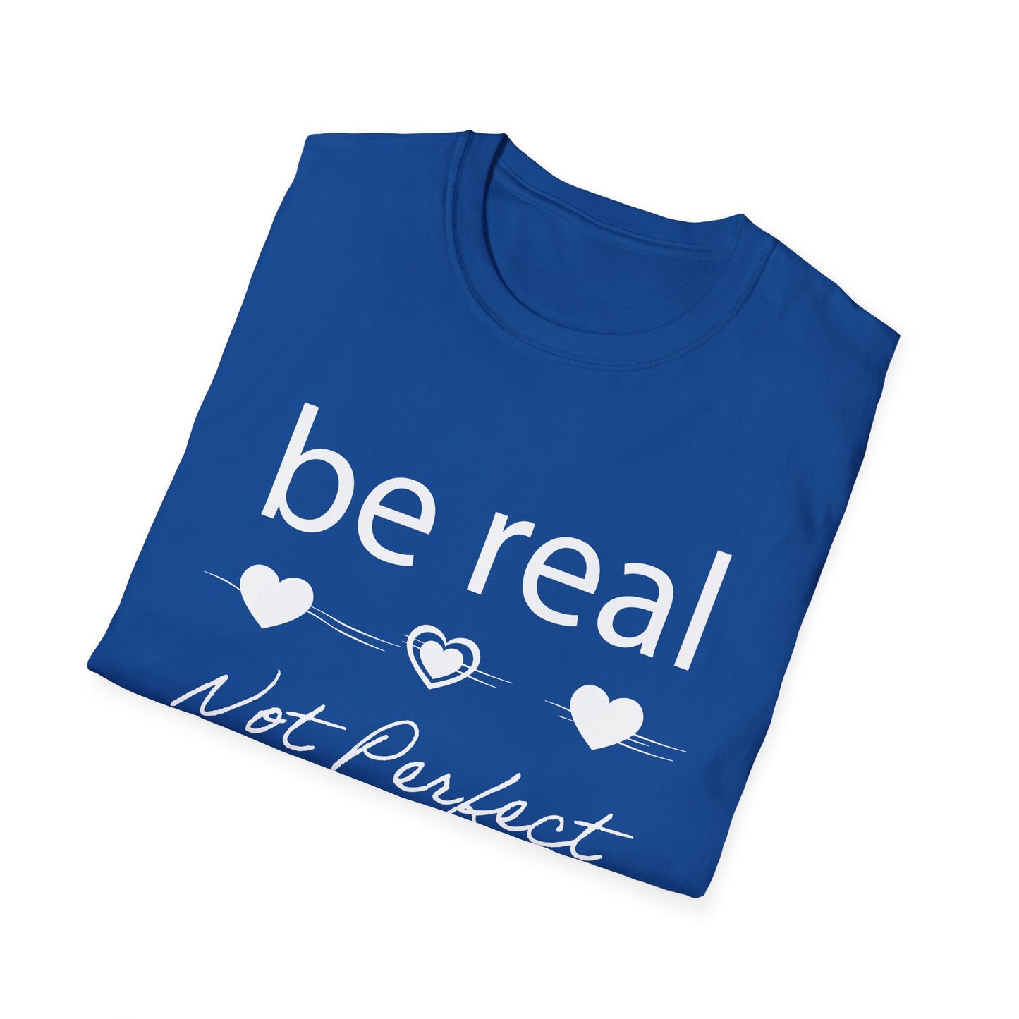 Be real not perfect T-Shirt