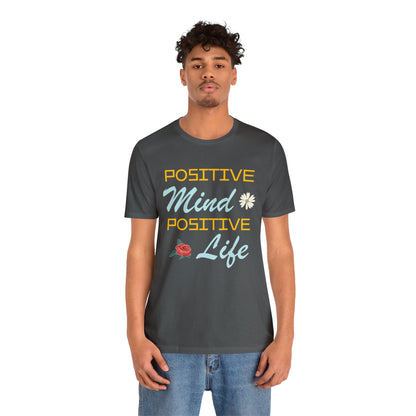 Positive mind equals to positive life T-Shirt