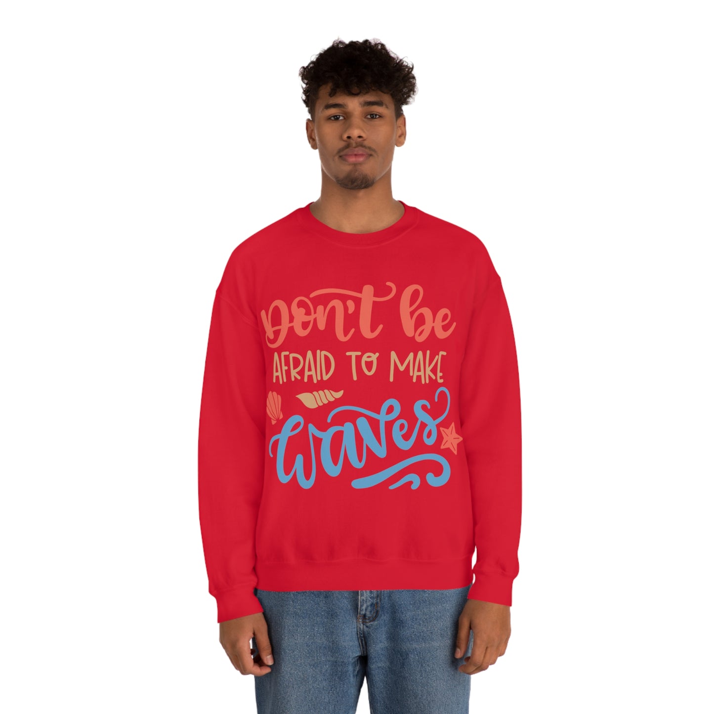 Dont_be_afraid_to_make_waves Crewneck Sweatshirt