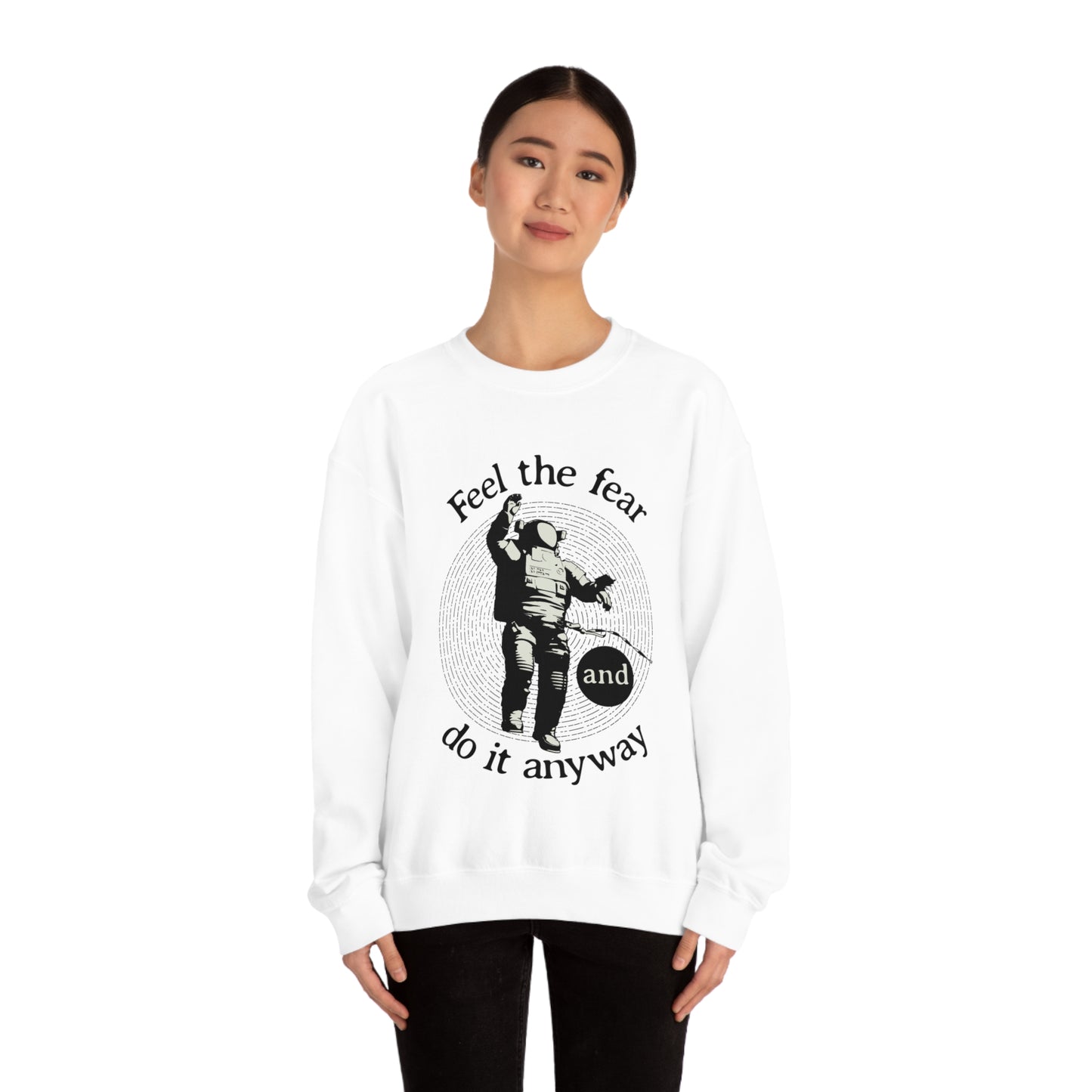 Feel the fear and do it anyway Crewneck Sweatshirt