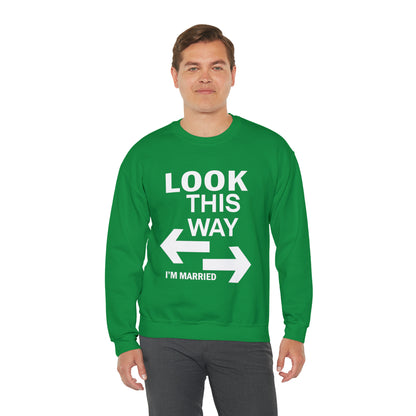 Look this way I'm Married Crewneck Sweatshirt