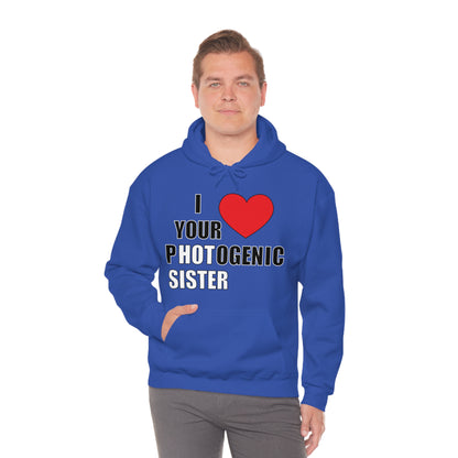 I love your pHOTogenic sister Hoodie