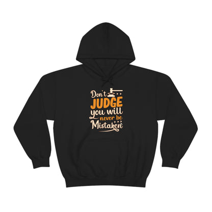 Don't Judge You Will Never Be Mistaken Hoodie