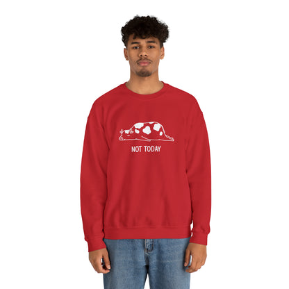 Not today! Crewneck Sweatshirt