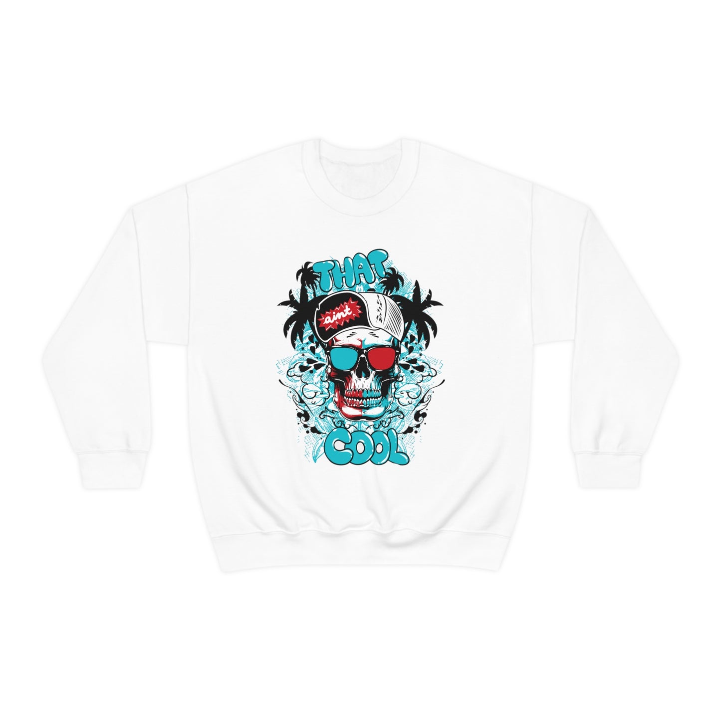 That Ain't Cool Crewneck Sweatshirt