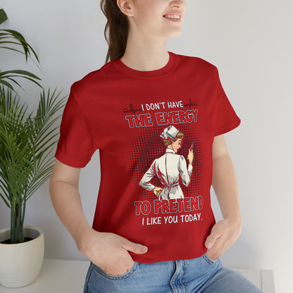 The energy to pretend nurse T-Shirt