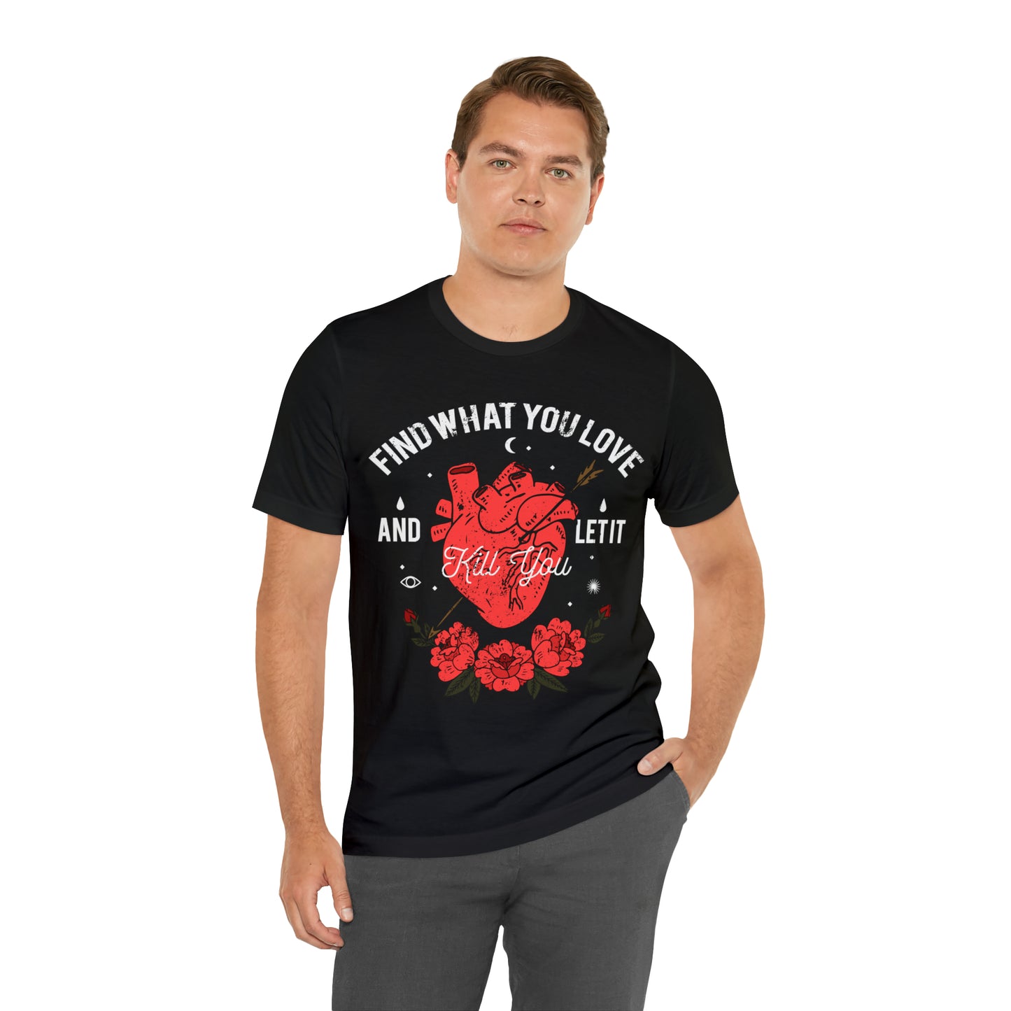 Find What You Love and Let it Kill You T-Shirt