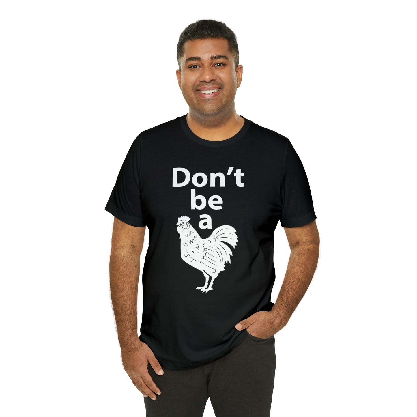 Don't be a chicken T-Shirt