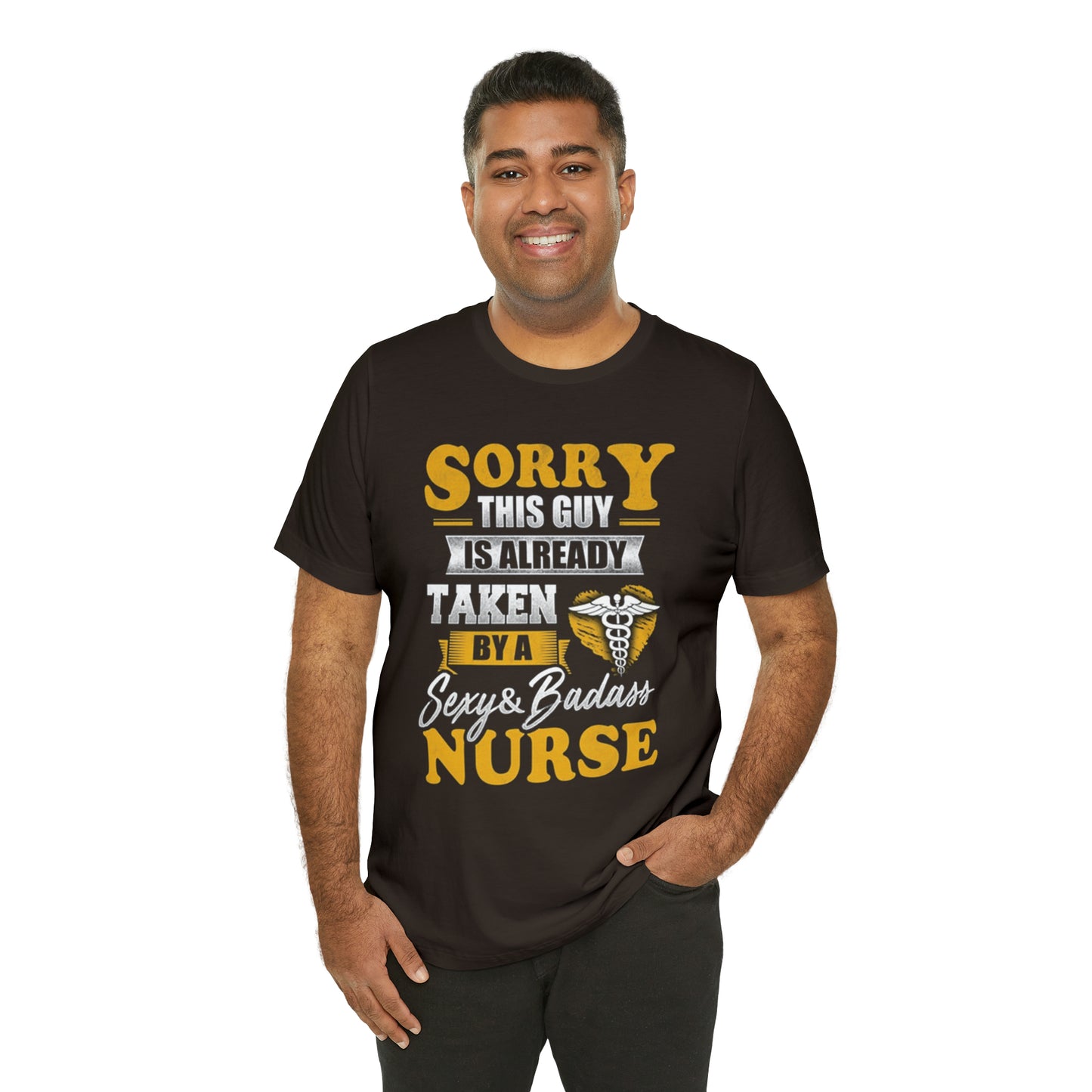 Sorry I'm taken by a bad ass nurse T-Shirt