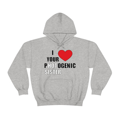 I love your pHOTogenic sister Hoodie