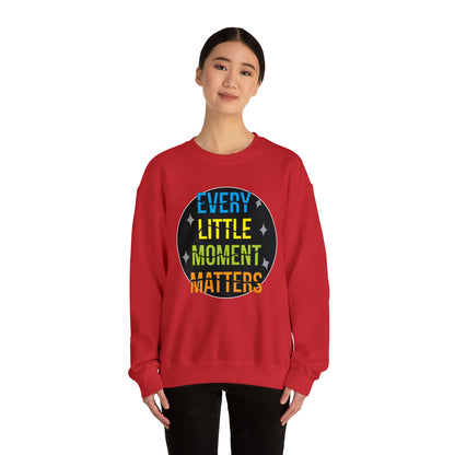 Every little moment matters Crewneck Sweatshirt