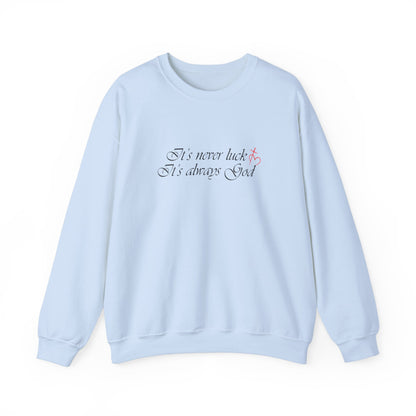 It's always God Crewneck Sweatshirt