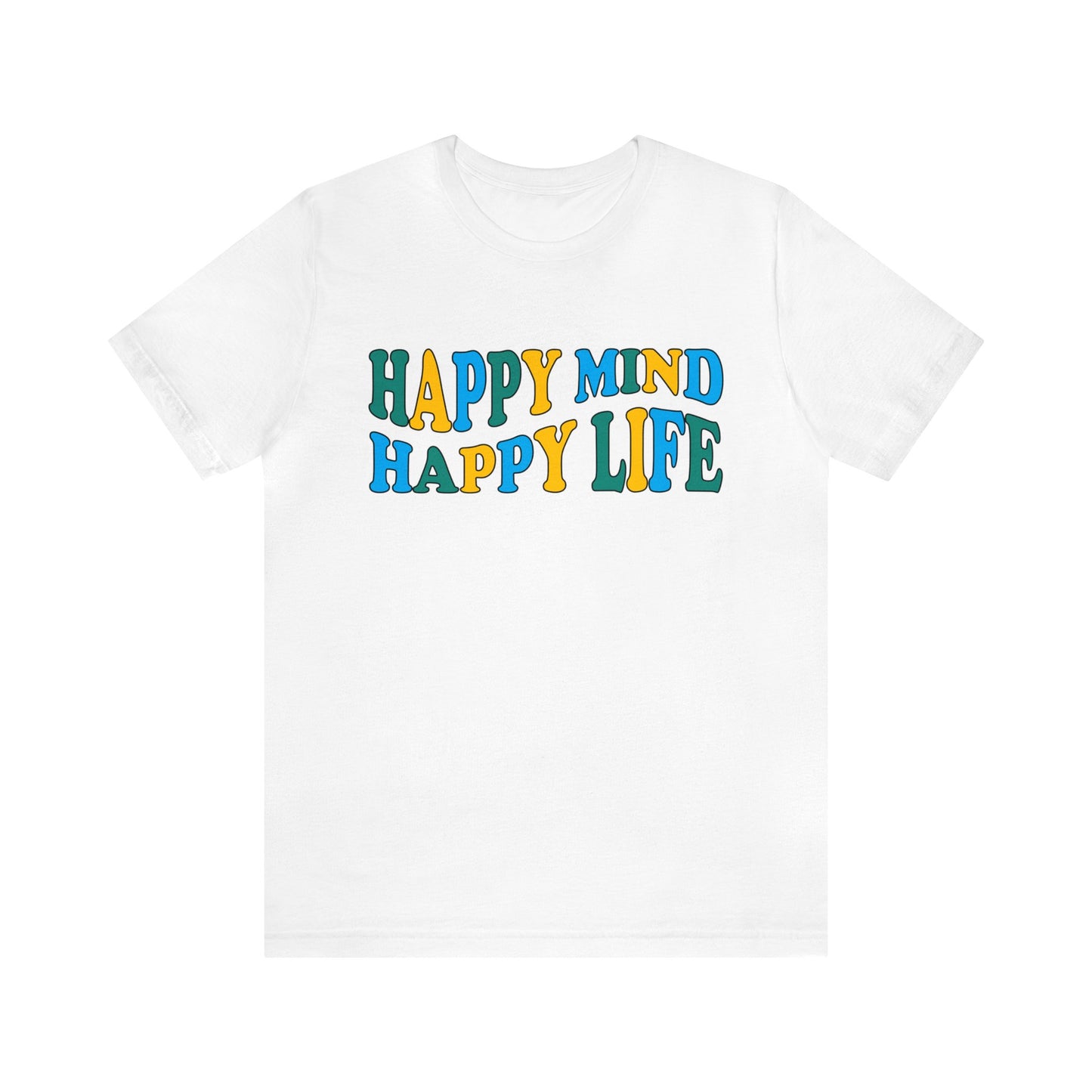 Happy mind Happy life T-Shirt