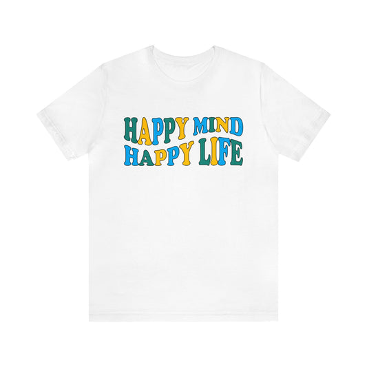 Happy mind Happy life T-Shirt