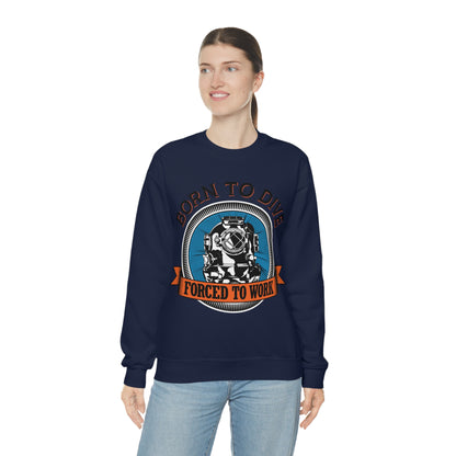 Born to dive force to work Crewneck Sweatshirt