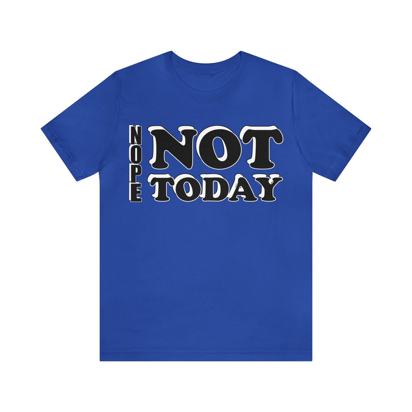 Nope not today T-Shirt