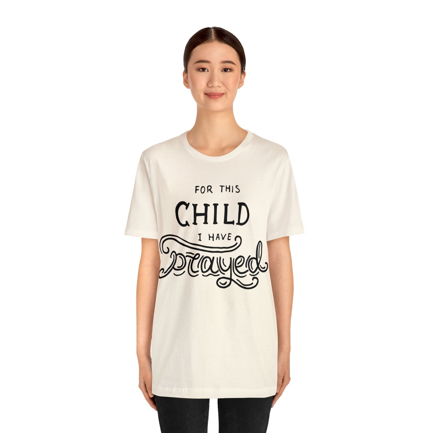 For this child I've prayed T-Shirt