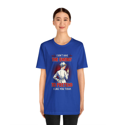 The energy to pretend nurse T-Shirt