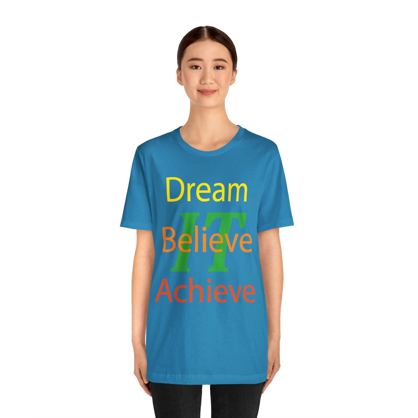 Dream It Believe It Achieve It T-Shirt