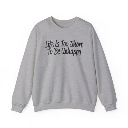 Life is too short to be unhappy Crewneck Sweatshirt