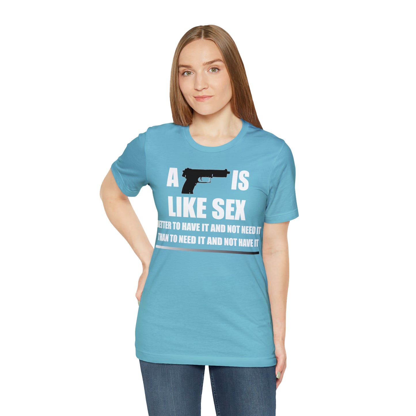 A Gun is Like Sex T-Shirt