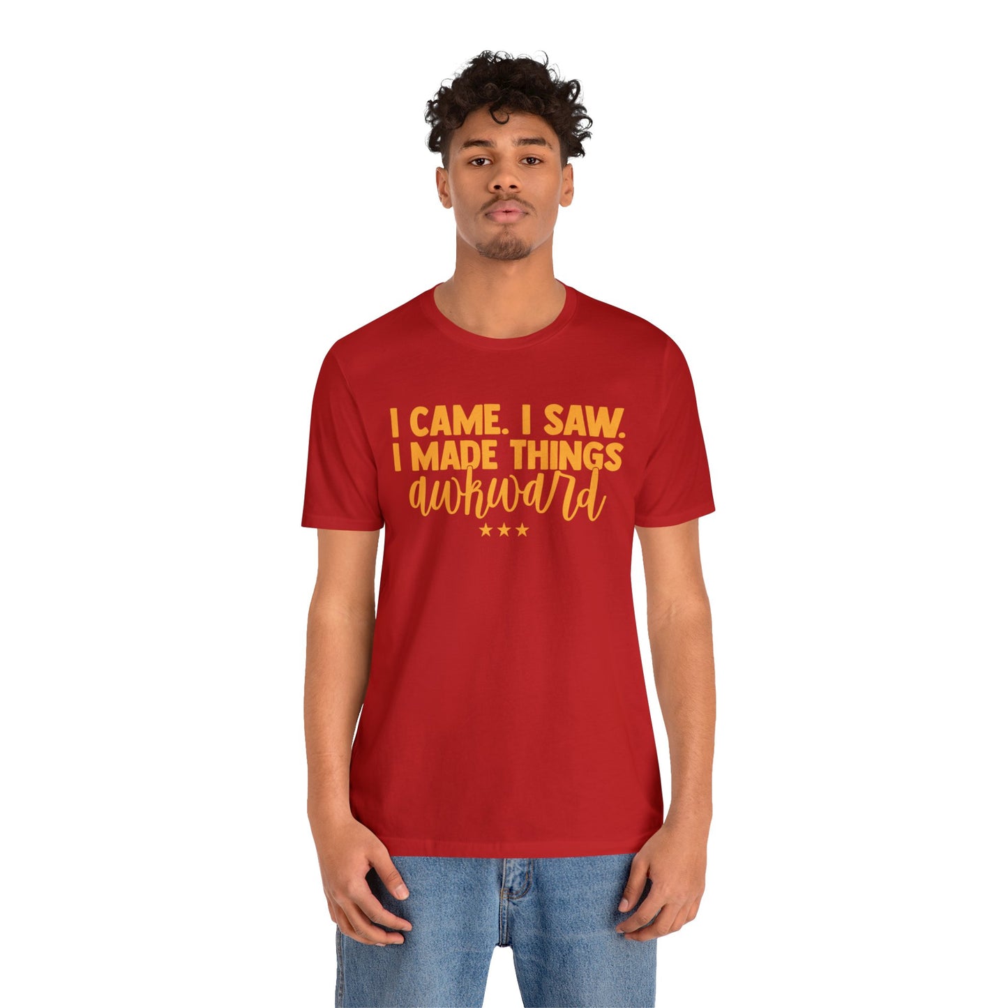 I Came I Saw I Made Things Awkward T-Shirt