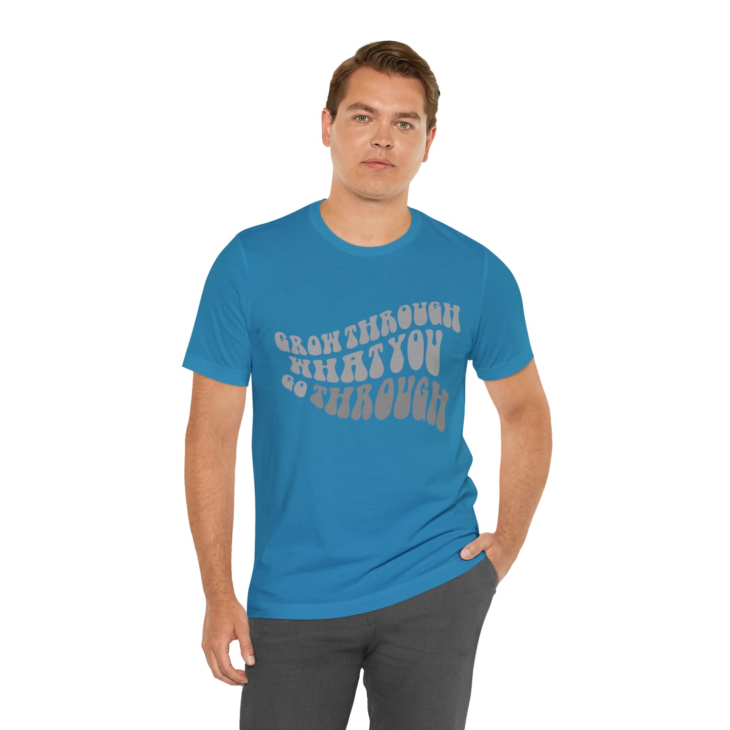 Grow Through What You go Through! T-Shirt