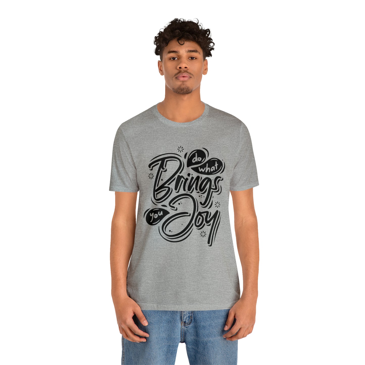 Do what brings you Joy T-Shirt