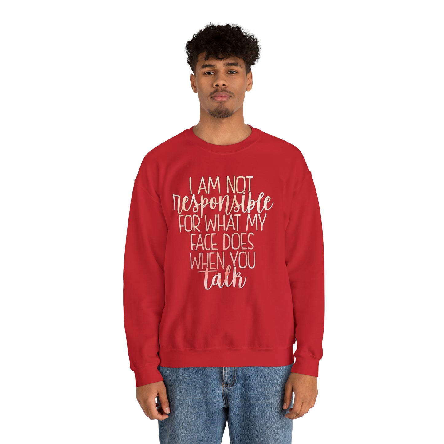 I Am Not Responsible For What My Face Does When You Talk Crewneck Sweatshirt