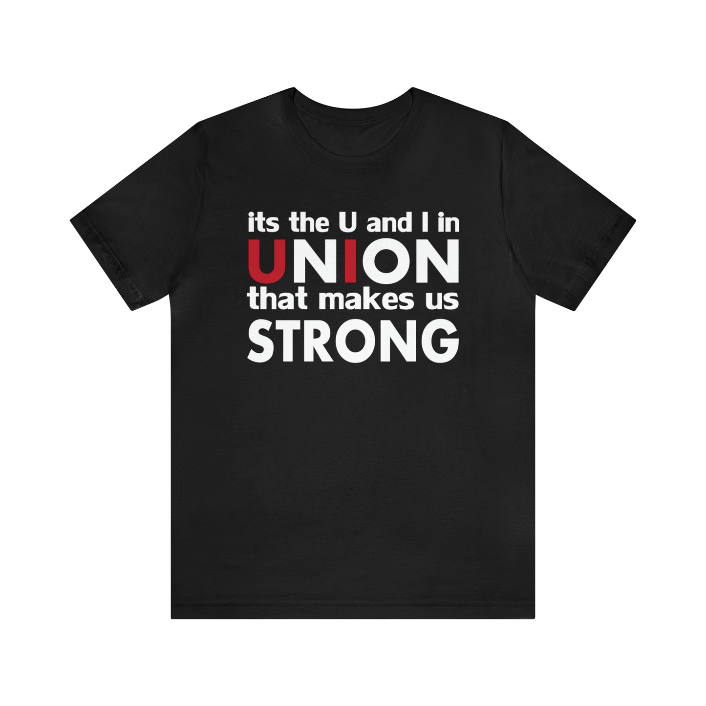 Union strong U and I T-Shirt