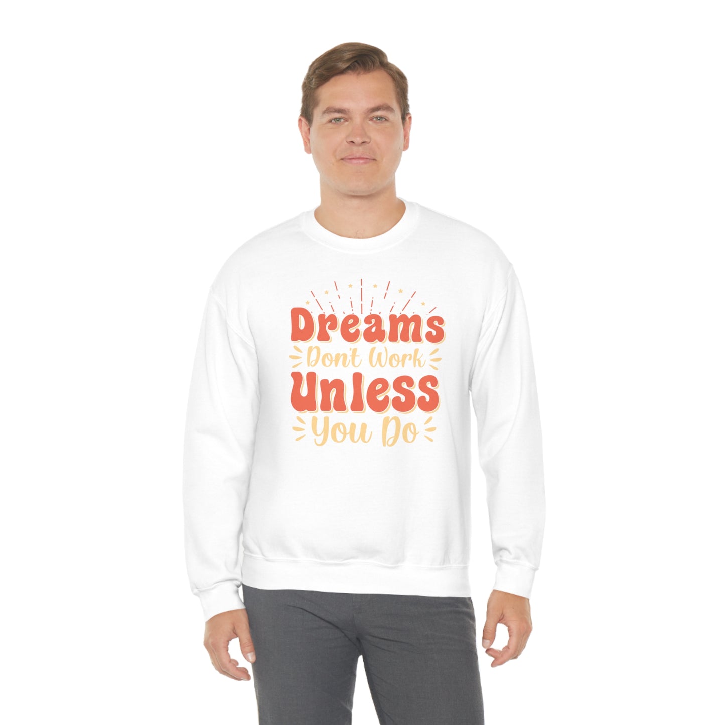 Dreams Don't Work Unless You Do Crewneck Sweatshirt