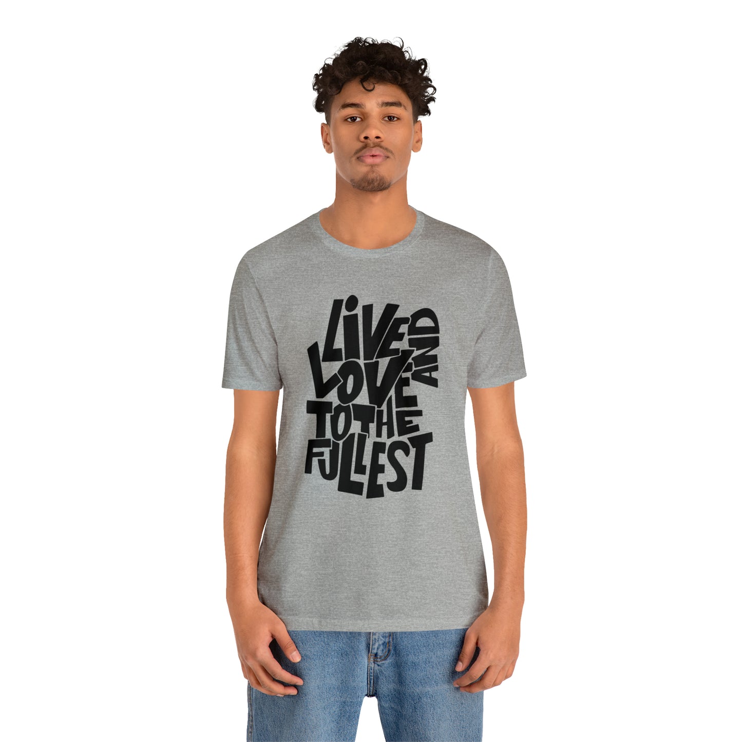 Live and love to the fullest 1 T-Shirt