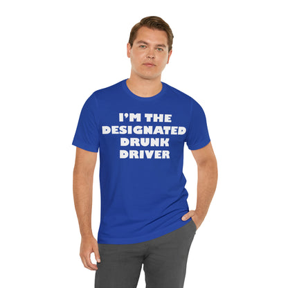 Designated drunk driver T-Shirt