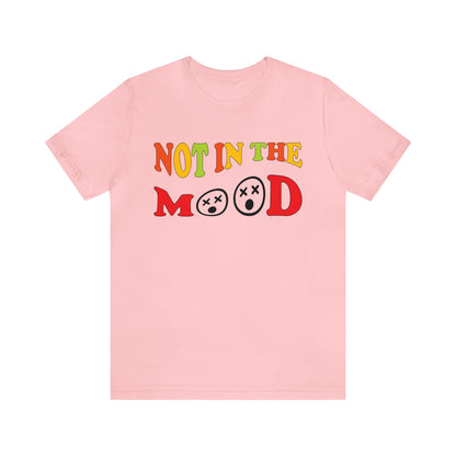 Not in the mood T-Shirt