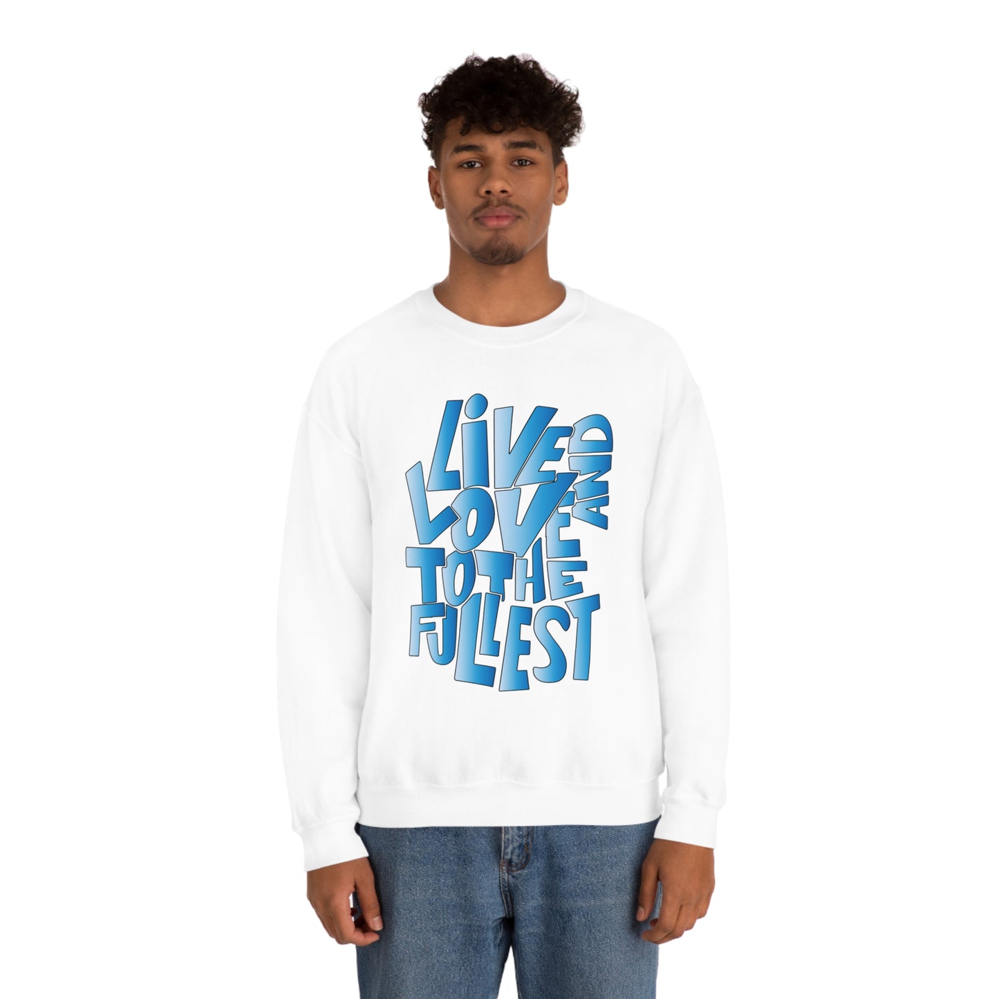 Live and love to the fullest 3 Crewneck Sweatshirt