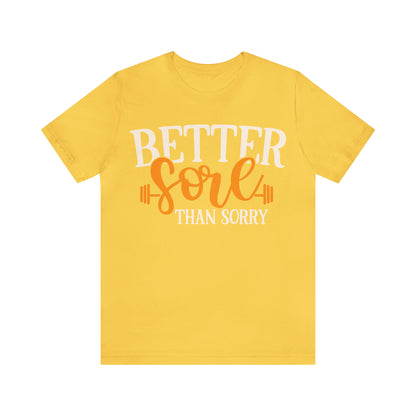 Better Sore Than Sorry T-Shirt