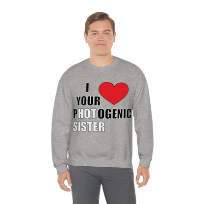 I love your pHOTogenic sister Crewneck Sweatshirt