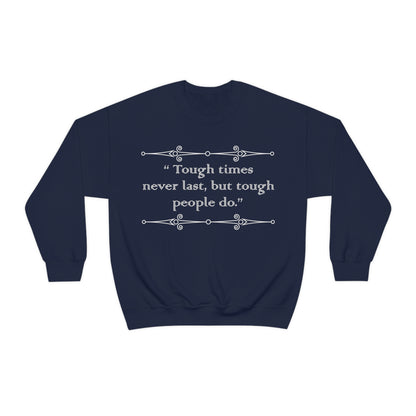 Tough times never last Crewneck Sweatshirt