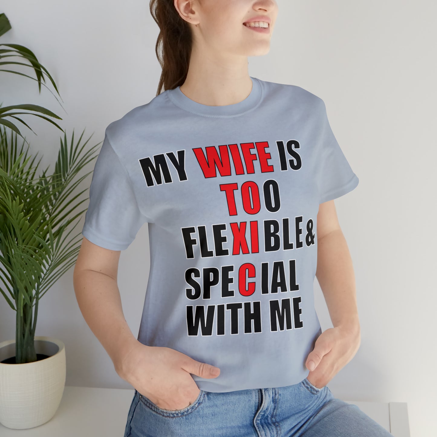 My wife is toxic-flexible & special T-Shirt