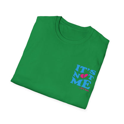 It's not me It's you T-Shirt