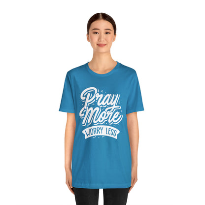 Pray more worry less T-Shirt