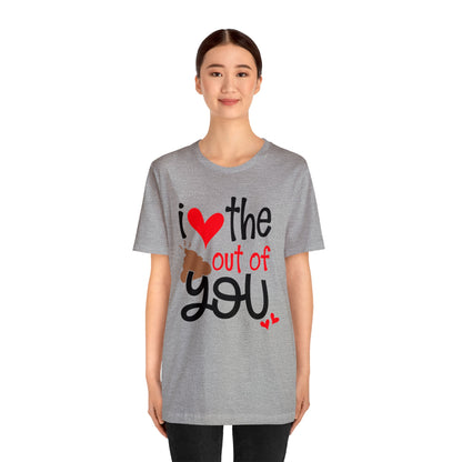 Love the Sxxx out of you T-Shirt