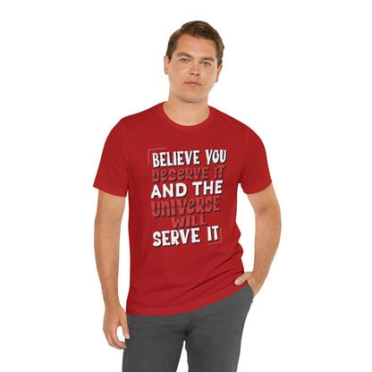 Believe You Deserve it T-Shirt