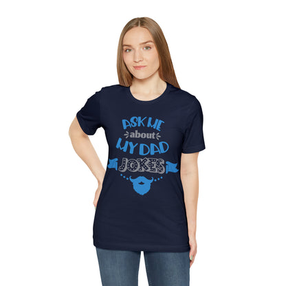 Ask About My Dad Jokes T-Shirt