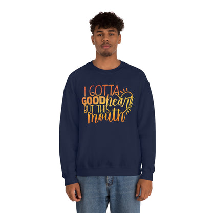 I Gotta Good Heart But This Mouth Crewneck Sweatshirt