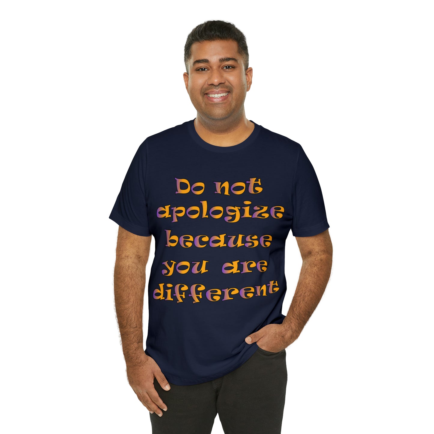 Do Not Apologize Because You Are Different T-Shirt