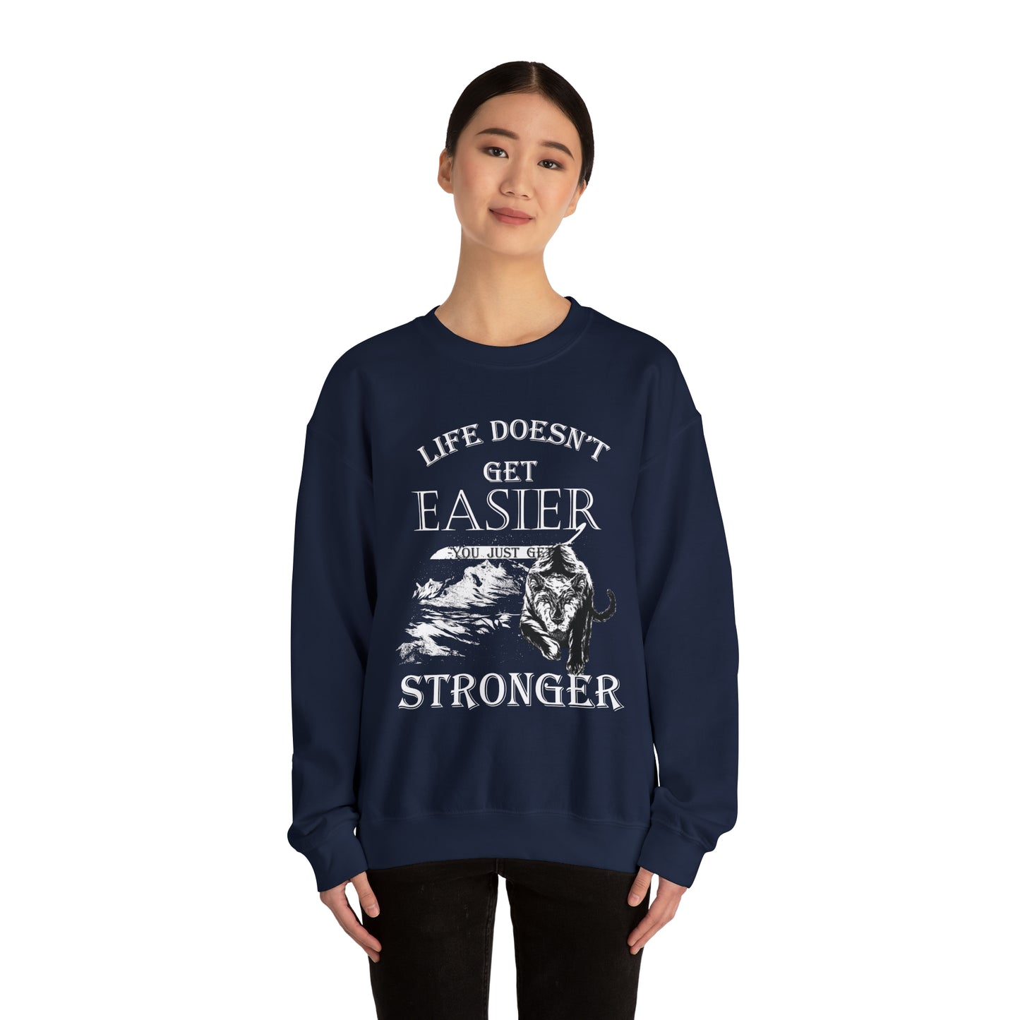 Life Doesn't Get Easier Crewneck Sweatshirt