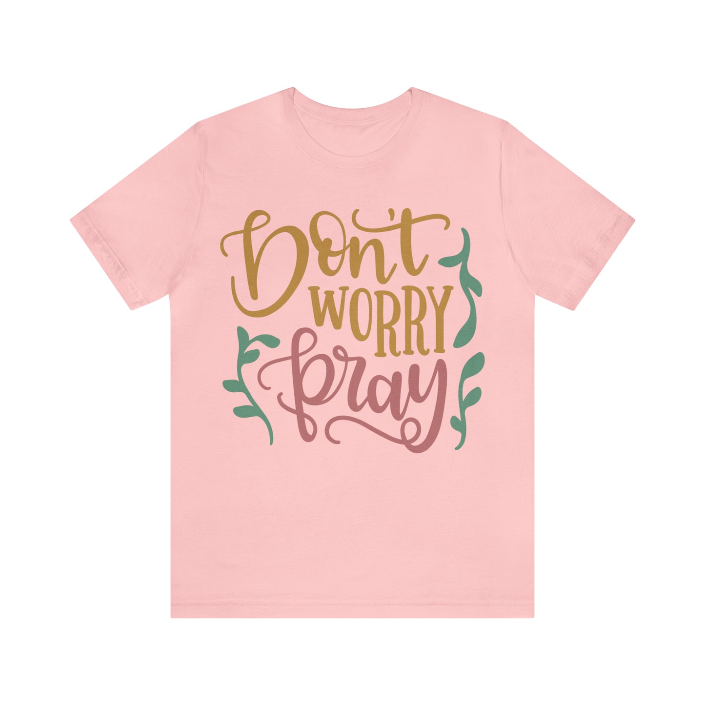 Don't worry pray T-Shirt