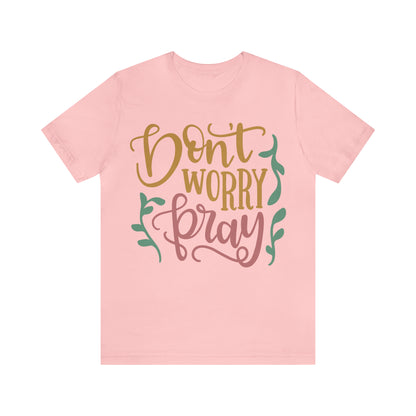 Don't worry pray T-Shirt