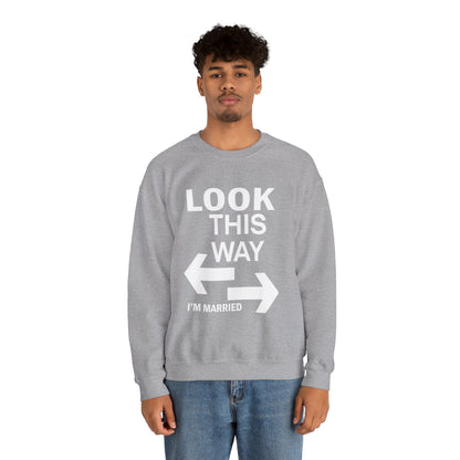 Look this way I'm Married Crewneck Sweatshirt